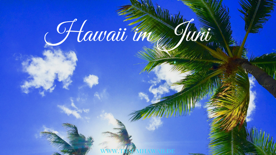 Hawaii im Juni