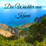 Die Wächter von Kauai – vier Legenden von Giganten auf einer kleinen Insel