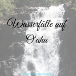 Wasserfälle auf Oahu, die Du nicht verpassen solltest
